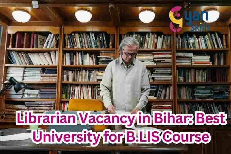 Librarian Vacancy in Bihar: Best University for B.LIS Course