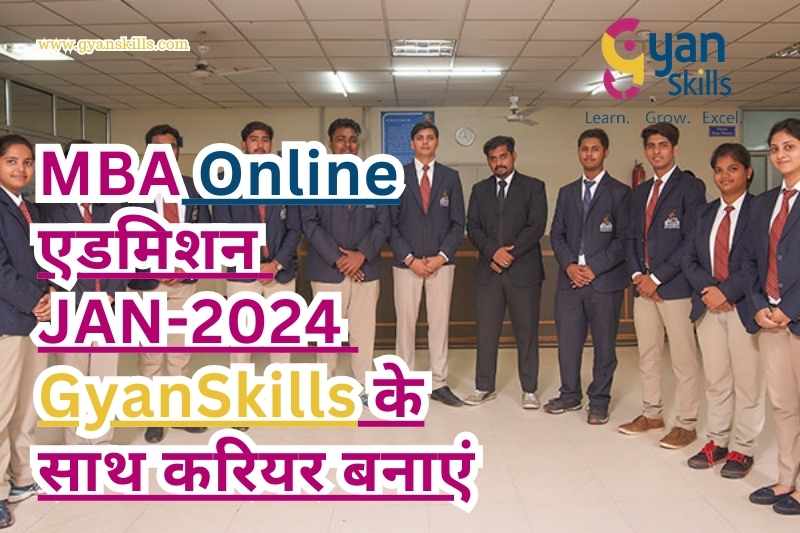 MBA Online एडमिशन JAN-2024 GyanSkills के साथ करियर बनाएं