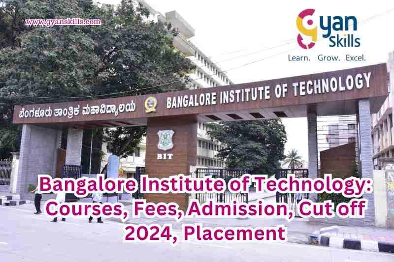 Bangalore Institute of Technology: Courses, Fees, Admission, Cut off 2024, Placement