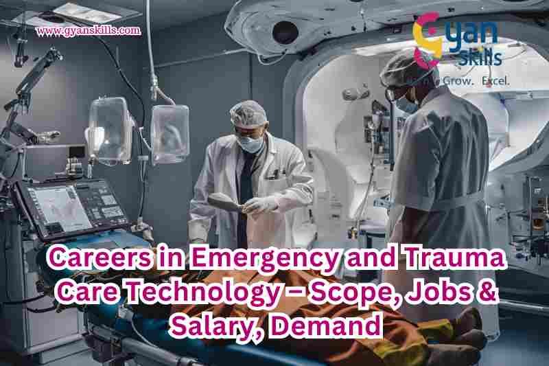 Careers in Emergency and Trauma Care Technology – Scope, Jobs & Salary ...
