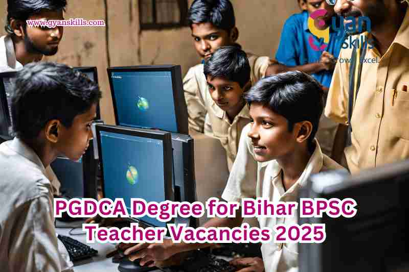 PGDCA Degree for Bihar BPSC Teacher Vacancies 2025