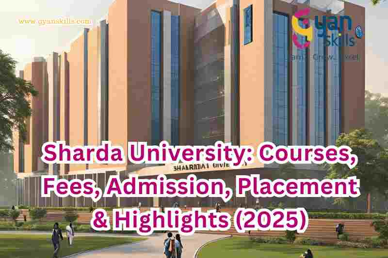 Sharda University: Courses, Fees, Admission, Placement & Highlights (2025)