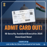 🚨 IB Security Assistant/Executive Admit Card 2025 OUT!