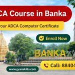 ADCA Course in Banka (Bihar) 2026 : How to Get an ADCA Computer Certificate