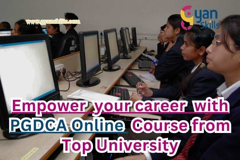 Empower your career with PGDCA Online Course from Top University