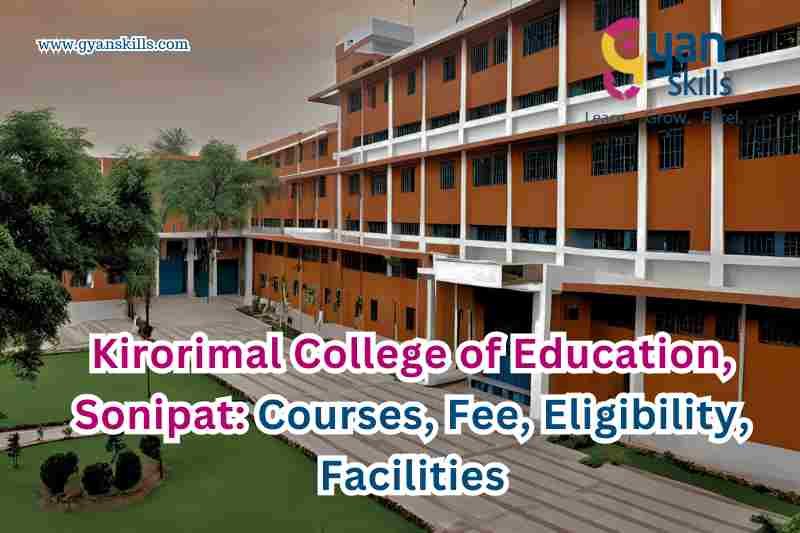 Kirorimal College of Education, Sonipat: Courses, Fee, Eligibility, Facilities