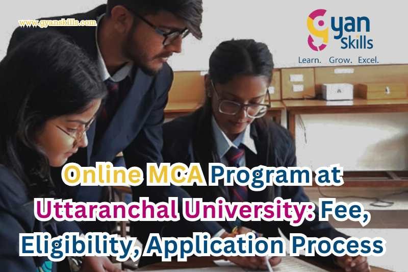 Online MCA Program at Uttaranchal University: Fee, Eligibility, Application Process