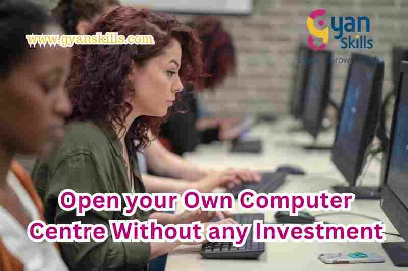 Open your Own Computer Centre Without any Investment