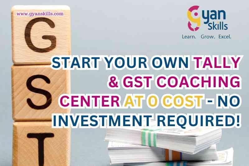 START YOUR OWN TALLY & GST COACHING CENTER AT 0 COST - NO INVESTMENT REQUIRED!