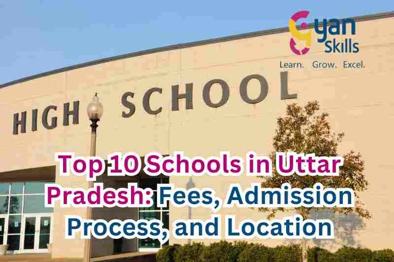 Top 10 Schools in Uttar Pradesh: Fees, Admission Process, and Location